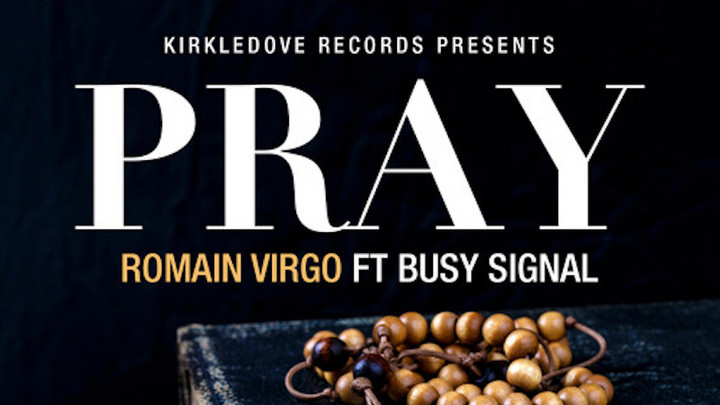 Romain Virgo feat. Busy Signal - Pray [1/29/2021]