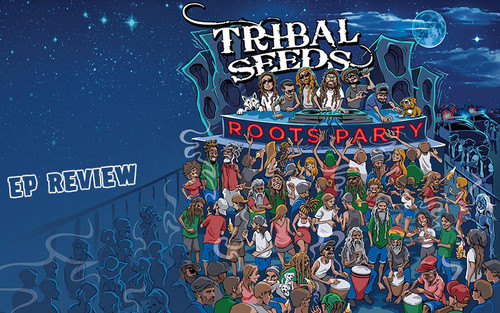Review: Tribal Seeds - Roots Party EP