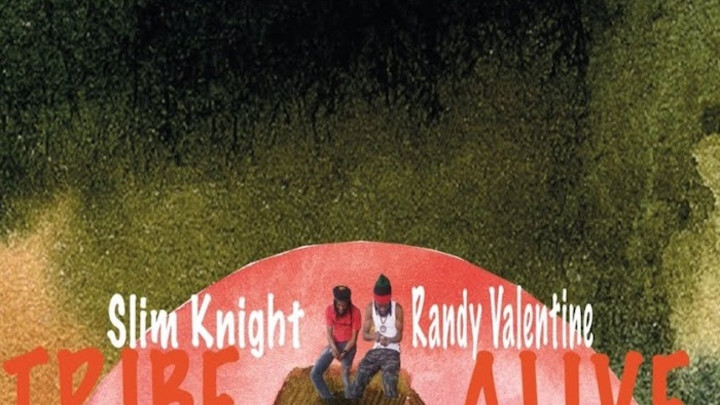 Randy Valentine x Slim Knight - Tribe Alive [1/29/2022]
