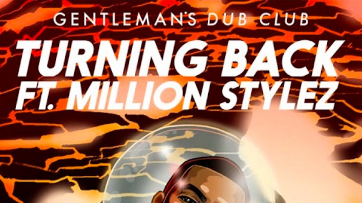 Gentleman's Dub Club feat. Million Stylez - Turning Back [12/7/2018]
