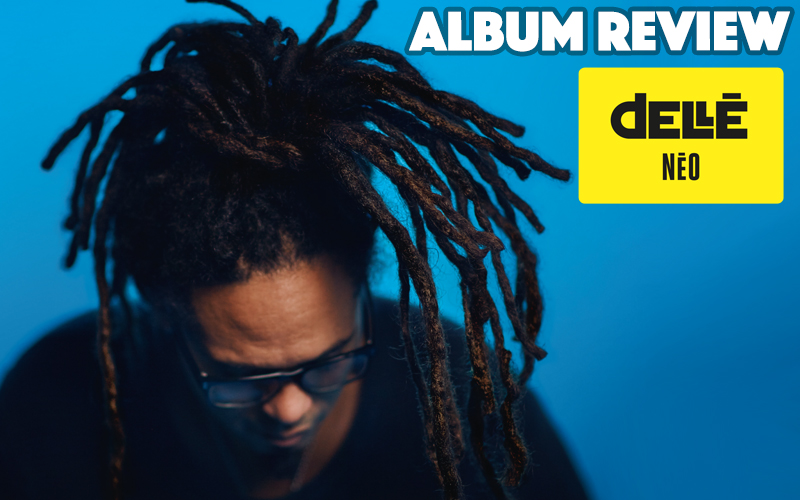 Album Review: Dellé - NEO