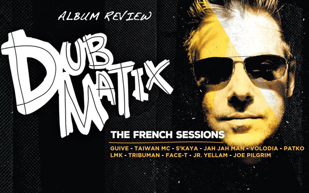 Album Review: Dubmatix – The French Sessions