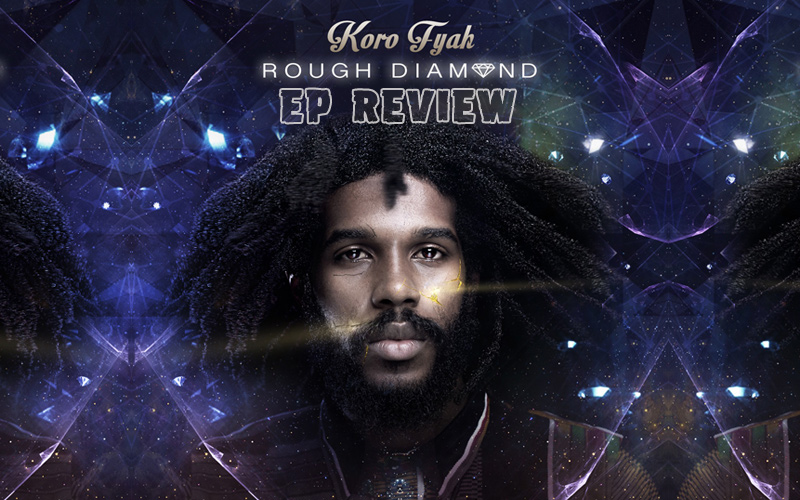 EP Review: Koro Fyah – Rough Diamond