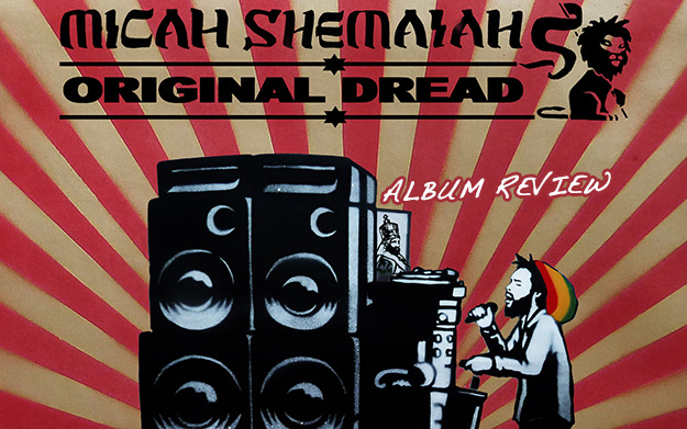 Album Review: Micah Shemaiah - Original Dread