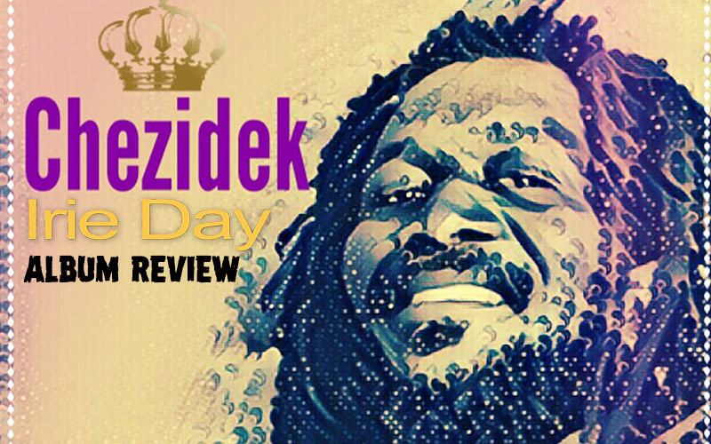 Album Review: Chezidek - Irie Day