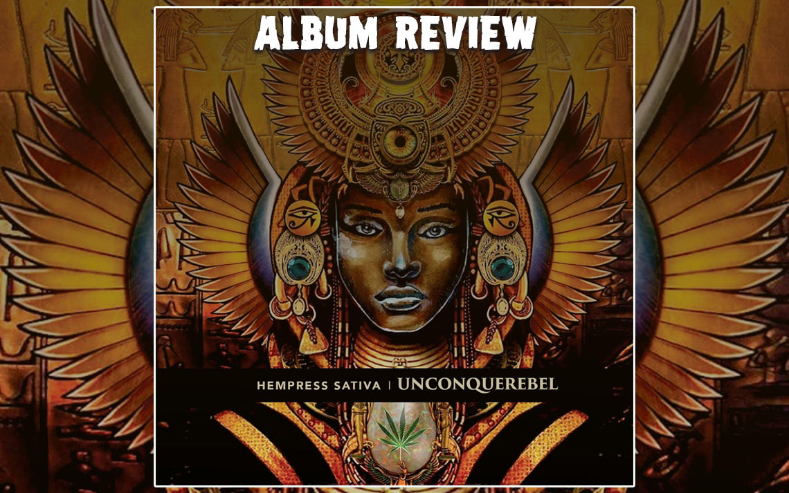 Album Review: Hempress Sativa - Unconquerebel