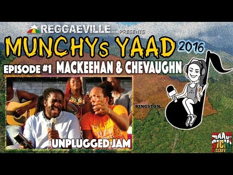 Mackeehan feat. Chevaughn - Unplugged Jam @ Munchy's Yaad 2016 - Episode #1 [3/16/2016]
