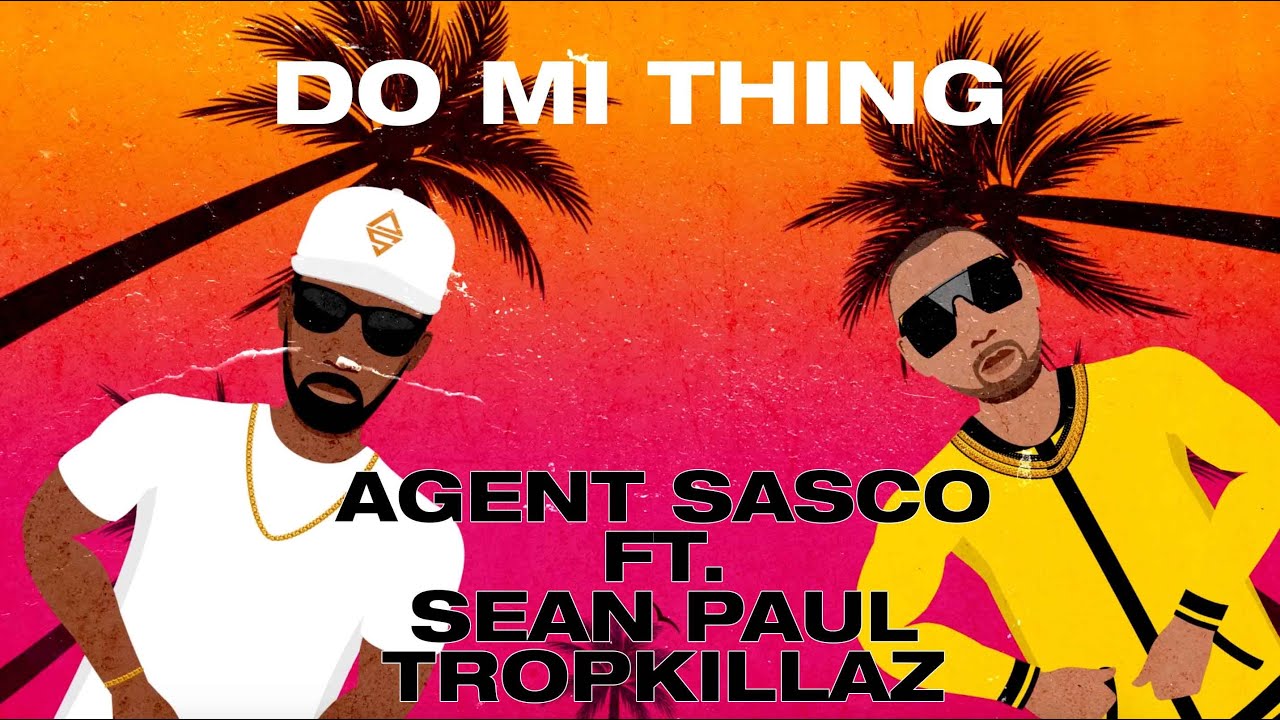 Agent Sasco feat. Sean Paul & Tropkillaz - Do Mi Thing (Lyric Video) [12/11/2020]