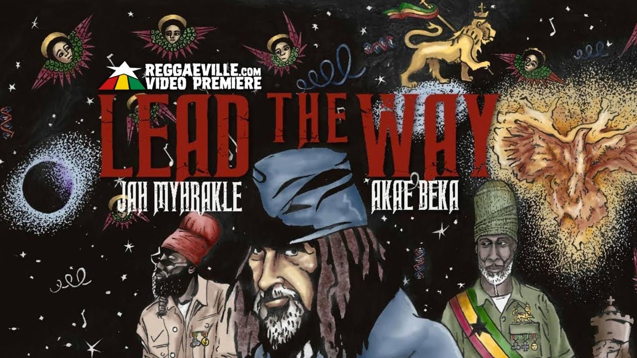 Jah Myhrakle feat. Akae Beka - Lead The Way (Lyric Video) [2/20/2019]